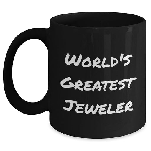 Funny World's Greatest Jeweler Gifts for Men from Coworkers - Unique Black Coffee Mug for Jeweler Enthusiasts on Graduation Day - Main