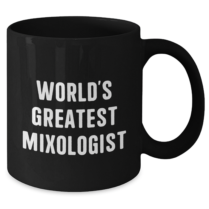 World's Greatest Mixologist Funny Quote Black Coffee Mug, Gifts from Men to Mixologists, Father's Day Unique Gifts - Additional