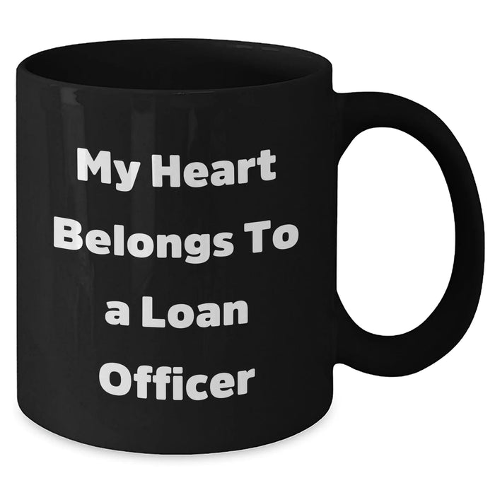 Funny Loan Officer Gifts from Friends - My Heart Belongs To A Loan Officer Black Coffee Mug, Father's Day Unique Gifts for Loan Officer - Additional