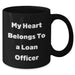 Funny Loan Officer Gifts from Friends - My Heart Belongs To A Loan Officer Black Coffee Mug, Father's Day Unique Gifts for Loan Officer - Additional