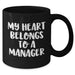 Funny Manager Quotes Gifts for Men from Coworkers - 'My Heart Belongs To A Manager' Black Coffee Mug, Microwave and Dishwasher Safe - Additional