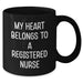 Funny Registered Nurse Gifts from Men to Women - My Heart Belongs To A Registered Nurse Black Coffee Mug - Mother's Day Unique Gifts - Additional