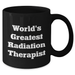 World's Greatest Radiation Therapist Funny Coffee Mug Gifts from Men to Radiation Therapist on Father's Day - Additional