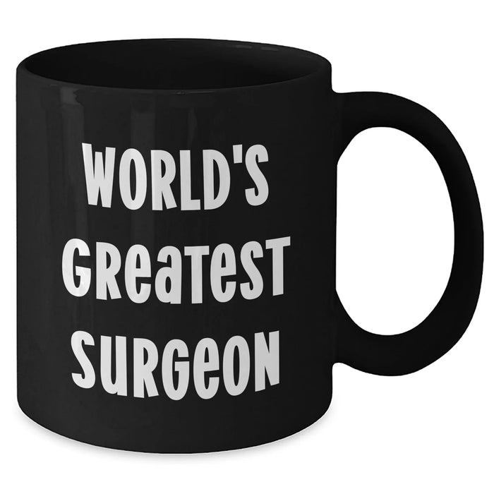 Funny Surgeon Gifts for Mom - 'World's Greatest Surgeon' Black Coffee Mug, Microwave and Dishwasher Safe, 11oz or 15oz, Mother's Day Unique Gifts from Friends - Additional