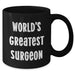 Funny Surgeon Gifts for Mom - 'World's Greatest Surgeon' Black Coffee Mug, Microwave and Dishwasher Safe, 11oz or 15oz, Mother's Day Unique Gifts from Friends - Additional
