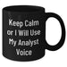 Funny Analyst Quote Black Coffee Mug, Gifts from Men to Friends, Unique Father's Day Unique Gifts for Him - Additional