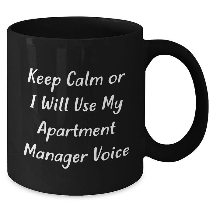 Funny Apartment Manager Gifts - Keep Calm Or I Will Use My Apartment Manager Voice Black Coffee Mug for Dad, Apartment Manager, or Friends - Gifts from Men, Women, or Family - Additional