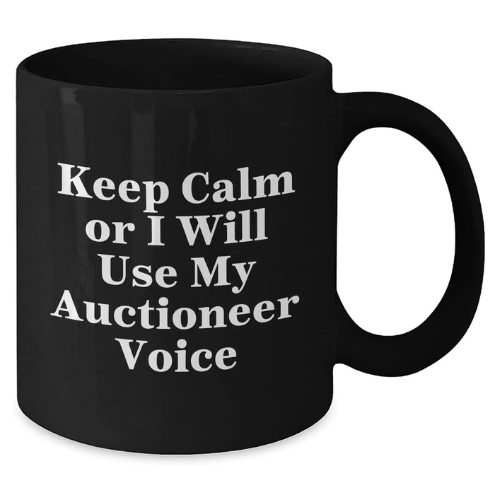 Funny Auctioneer Gifts from Dad - Keep Calm Or I'll Use My Auctioneer Voice Black Coffee Mug, Father's Day Unique Gifts for Men Auctioneers - Additional