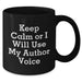 Author's Humorous Keepsake - Keep Calm Or I Will Use My Author Voice, Funny Black Coffee Mug, Gifts from Friends for Author, Mother's Day Unique Gifts - Additional