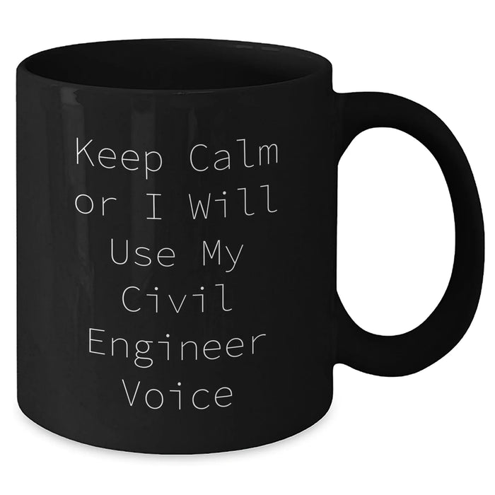 Civil Engineer Humor Gifts from Men to Civil Engineer Dad on Father's Day, Black Coffee Mug, Keep Calm Or I Will Use My Civil Engineer Voice - Additional