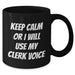 Funny Clerk Gifts for Her - Keep Calm Or I Will Use My Clerk Voice Black Coffee Mug, Mother's Day Unique Gifts from Women to Clerk - Additional