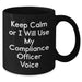 Compliance Officer Gifts - Keep Calm Or I Will Use My Compliance Officer Voice Funny Black Coffee Mug for Dad's Birthday - Additional