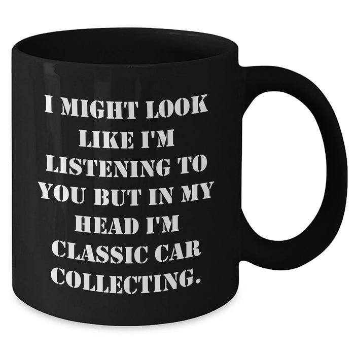 Classic Car Collecting Gifts, Funny Quote Mugs for Mom, Gifts from Men, 11oz Black Coffee Mug for Classic Car Enthusiasts, Inspirational Quote for Mother's Day - Additional