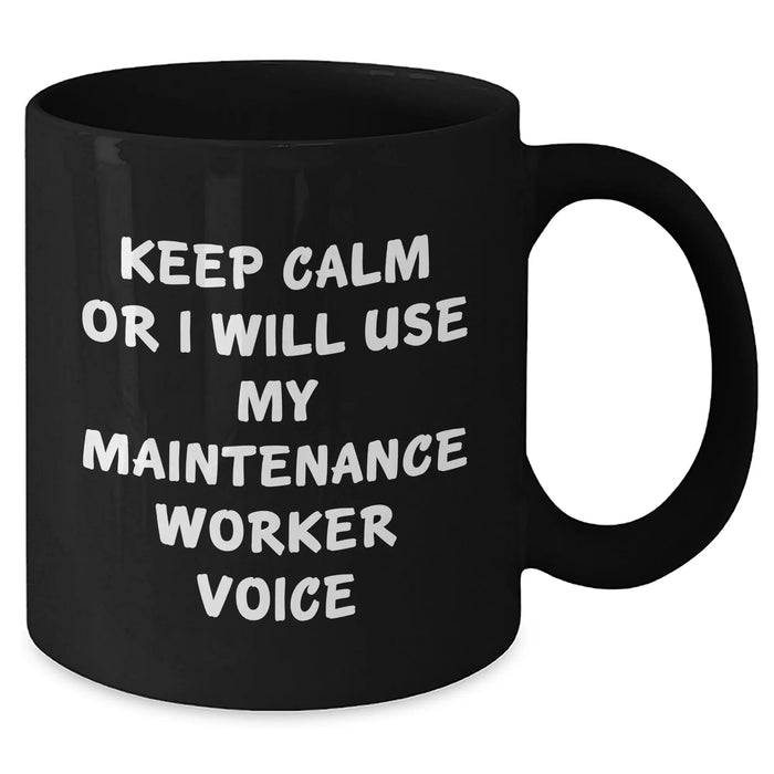 Funny Maintenance Worker Gifts from Friends and Family - Keep Calm Or I Will Use My Maintenance Worker Voice Black Coffee Mug for Dad, Men, or Coworkers - Additional