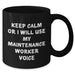 Funny Maintenance Worker Gifts from Friends and Family - Keep Calm Or I Will Use My Maintenance Worker Voice Black Coffee Mug for Dad, Men, or Coworkers - Additional