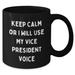 Vice President Funny Coffee Mug, Gifts from Friends to Vice President, Keep Calm Or I Will Use My Vice President Voice, Black Coffee Mug for Father's Day - Additional