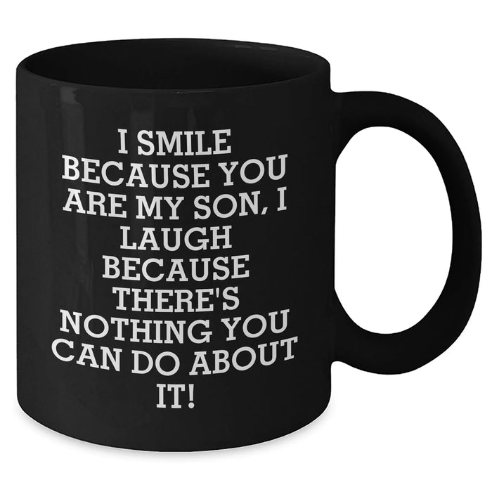 Funny Son Gifts, I Smile Because You Are My Son, Black Coffee Mugs for Him, Dad's Day Unique Gifts from Men to Son - Additional