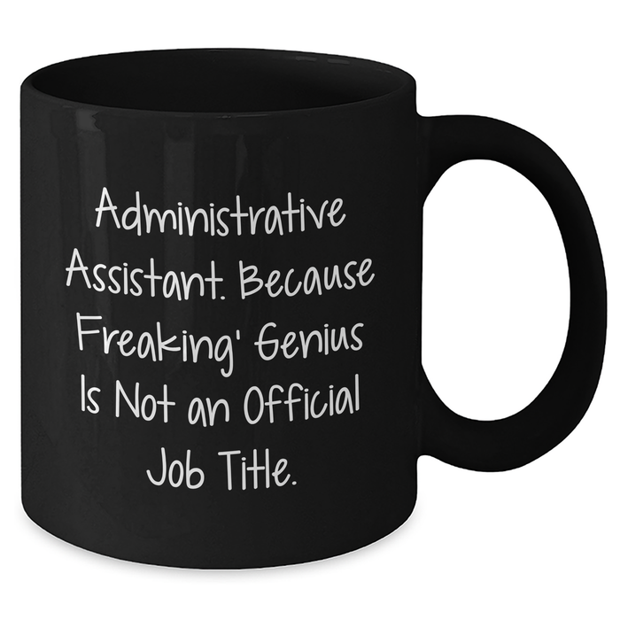 Administrative Assistant Gifts, Funny Quote, Black Coffee Mug, 11oz or 15oz, Microwave and Dishwasher Safe, Gifts from Men to Administrative Assistant, Unique Father's Day Unique Gifts for Him - Additional