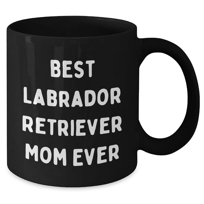 Funny Labrador Retriever Mom Ever Black Coffee Mug - Unique Father's Day Unique Gifts for Labrador Retriever Dog Mom from Kids or Husband - 11oz 15oz Dishwasher Microwave Safe - Additional