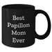 Best Papillon Mom Ever - Funny Papillon Dog Black Coffee Mug - Unique Papillon Dog Gifts for Mother's Day - Gifts from Daughter to Mother - Additional