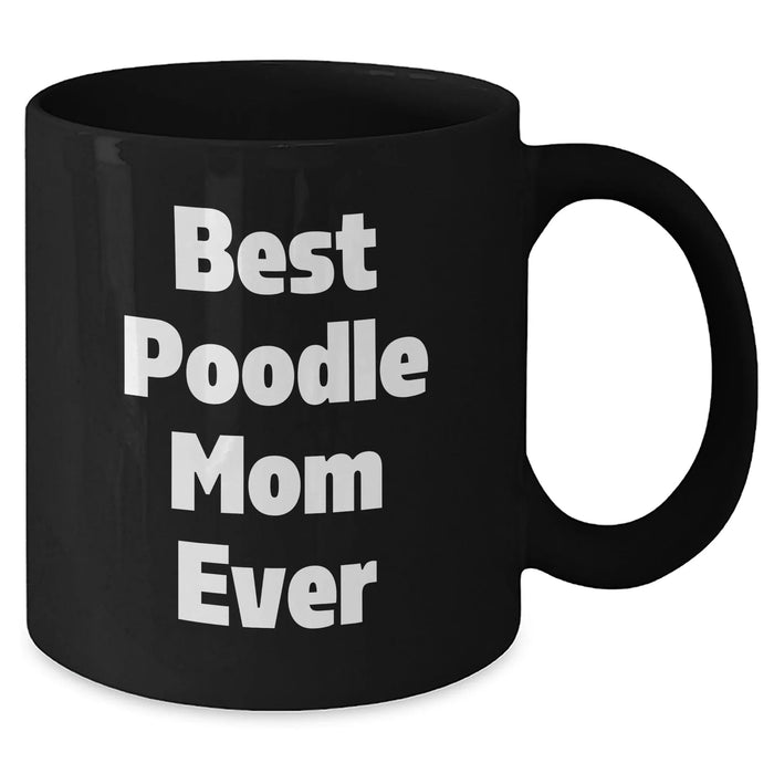 Gifts for Poodle Dog Lovers | Best Poodle Mom Ever | 11oz/15oz Funny Black Coffee Mug | Unique Father's Day Unique Gifts from Son/Daughter to Mom/Dad - Additional
