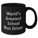 World's Greatest School Bus Driver Funny Gifts for School Bus Driver Dad on Father's Day - Black Coffee Mug, Microwave and Dishwasher Safe - Additional