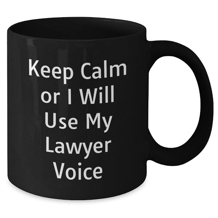 Funny Lawyer Gifts, Keep Calm Or I Will Use My Lawyer Voice, Black Coffee Mugs for Men, Unique Father's Day Unique Gifts from Family, Friends, Coworkers - Additional