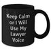Funny Lawyer Gifts, Keep Calm Or I Will Use My Lawyer Voice, Black Coffee Mugs for Men, Unique Father's Day Unique Gifts from Family, Friends, Coworkers - Additional