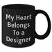 Designer Gifts from Friends and Family - My Heart Belongs To A Designer Quote Black Coffee Mug, Perfect for Graduation - Additional