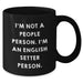 English Setter Dog Lover's Funny Quote Black Coffee Mug, Gifts from Men to English Setter Dog Owners, Unique Father's Day Unique Gifts - Additional