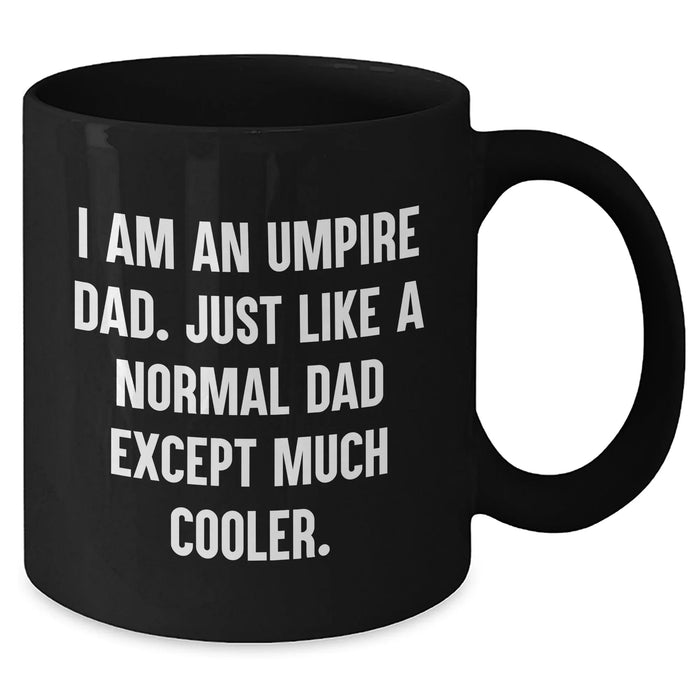 Funny Umpire Dad Gifts for Men - Black Coffee Mug with I Am An Umpire Dad Quote, Unique Graduation Gift from Dad to Umpire Son - Additional