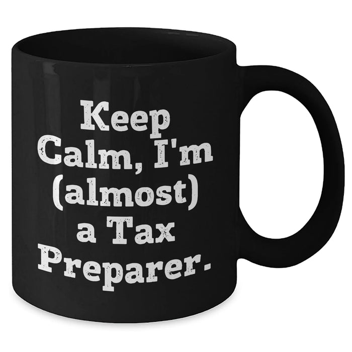 Funny Tax Preparer Gifts for Graduation - 'Keep Calm, I'm (almost) A Tax Preparer.' Quote on Black Coffee Mug from Friends, Family, or Coworkers - Additional