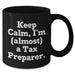 Funny Tax Preparer Gifts for Graduation - 'Keep Calm, I'm (almost) A Tax Preparer.' Quote on Black Coffee Mug from Friends, Family, or Coworkers - Additional