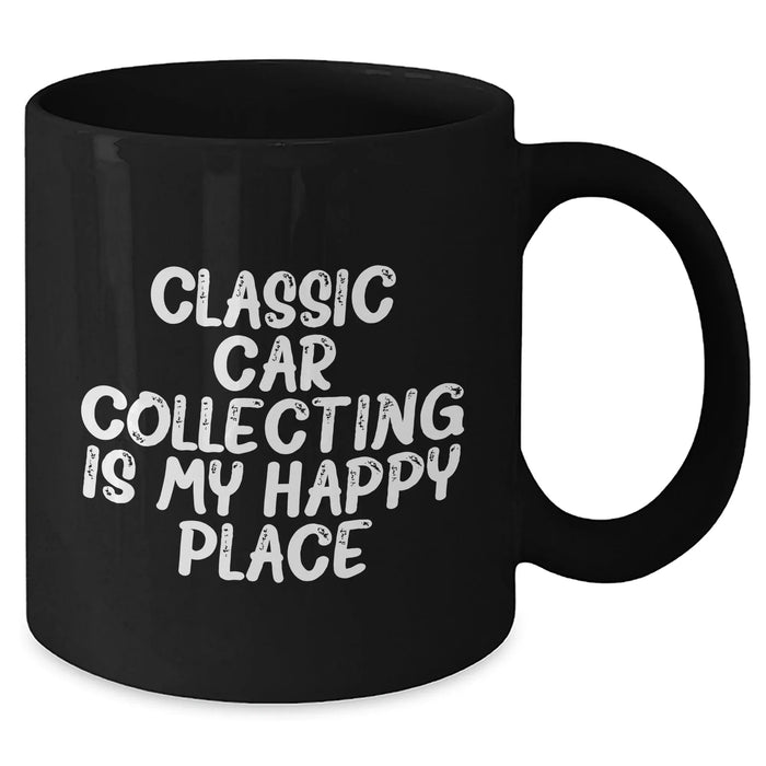 Classic Car Collecting Gifts from Friends, Family, Coworkers - 'Classic Car Collecting Is My Happy Place' Black Coffee Mug for Men, Women, Classic Car Enthusiasts - Graduation Unique Gifts - Additional