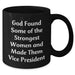 Funny Vice President Gifts from Friends for Graduation, 'God Found Some Of The Strongest Women And Made Them Vice President' Quote Black Coffee Mug, 11oz or 15oz, Microwave and Dishwasher Safe - Additional