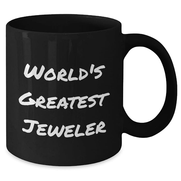 Funny World's Greatest Jeweler Gifts for Men from Coworkers - Unique Black Coffee Mug for Jeweler Enthusiasts on Graduation Day - Additional