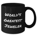 Funny World's Greatest Jeweler Gifts for Men from Coworkers - Unique Black Coffee Mug for Jeweler Enthusiasts on Graduation Day - Additional