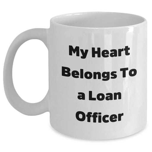 Funny Loan Officer Gifts from Friends and Family - White Coffee Mug for My Heart Belongs To A Loan Officer - Main