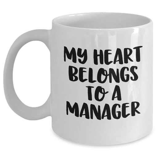 Funny Quote White Coffee Mug Gifts from Friends to Manager's Graduation Celebration, My Heart Belongs To A Manager - Main