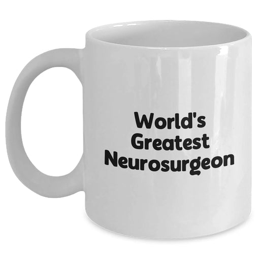 Funny World's Greatest Neurosurgeon White Coffee Mug Gifts from Friends and Family for Father's Day - Main