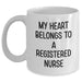 Funny Registered Nurse Gifts from Men to Women - My Heart Belongs To A Registered Nurse White Coffee Mug, Mother's Day Unique Gifts - Main