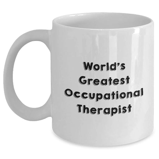 Funny Occupational Therapist Gifts from Friends for the World's Greatest Occupational Therapist - White Coffee Mug for Mother's Day - Main