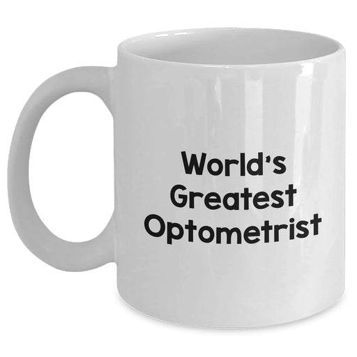 Funny Optometrist Gifts from World's Greatest, World's Greatest Optometrist White Coffee Mug, Funny Quote, Ideal Gift for Optometrist, Father's Day Unique Gifts for Men - Main
