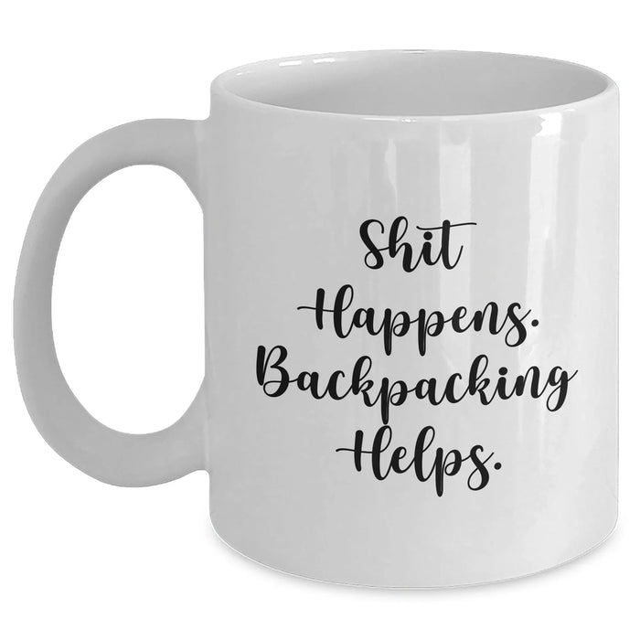 Funny Backpacking Gifts from Friends for Dad on Father's Day - White Coffee Mug, Shit Happens. Backpacking Helps. - Main