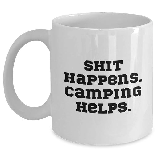 Funny Camping Gifts for Men - White Coffee Mug - 'Shit Happens. Camping Helps.' - Gifts from Friends and Family for Father's Day - Main