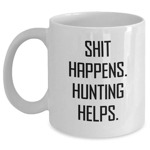 Hunting Humor White Coffee Mug, Funny Quote for Dad's Hunting Gift, Gifts from Family, Unique Father's Day - Main