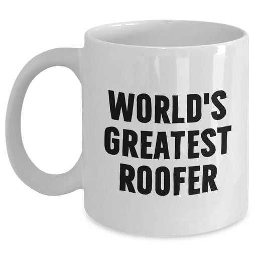 Funny Roofer Gifts for Mom - World's Greatest Roofer Quote on 11oz or 15oz White Ceramic Mug, Gifts from Friends, Gifts for Women on Mother's Day - Main