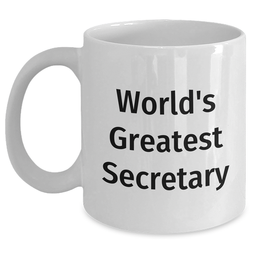 Witty World's Greatest Secretary Funny Quote White Coffee Mug, Gifts from Friends to Family for Secretary on Father's Day - Main