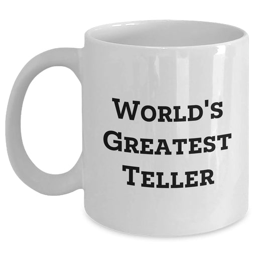 Funny Teller Gifts from Friends for World's Greatest Teller White Coffee Mug, Mother's Day Unique Gifts - Main