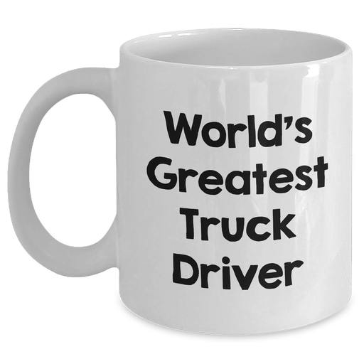 Funny Truck Driver Gifts, World's Greatest White Coffee Mug for Father's Day, Gifts from Men, Gifts for Truck Drivers - Main